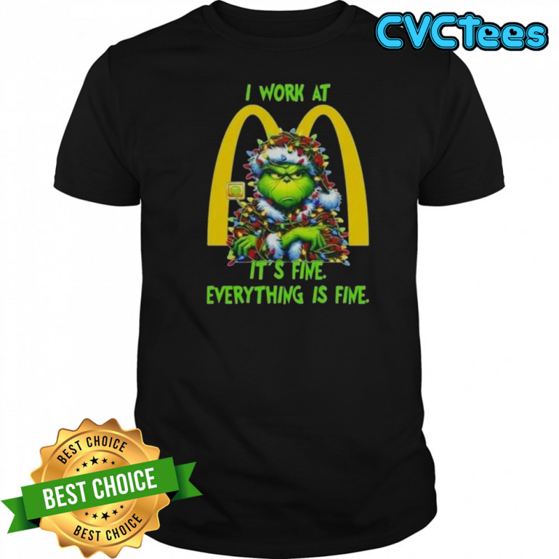 Grinch Christmas Tree X McDonald’s I Work At It’s Fine Everything Is Fine T-Shirt