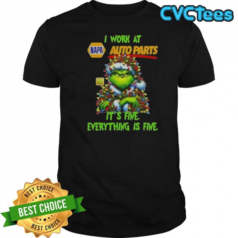 Grinch Christmas Tree X Napa Auto Parts I Work At It’s Fine Everything Is Fine T-Shirt
