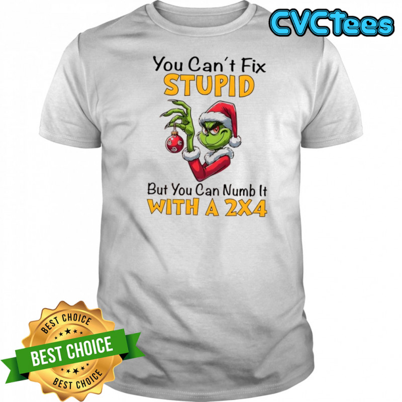 Grinch Christmas You Can’t Fix Stupid But You Can Numb It With A 2×4 shirt