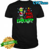 Grinch Is This Jolly Enough for Xmas Christmas shirt