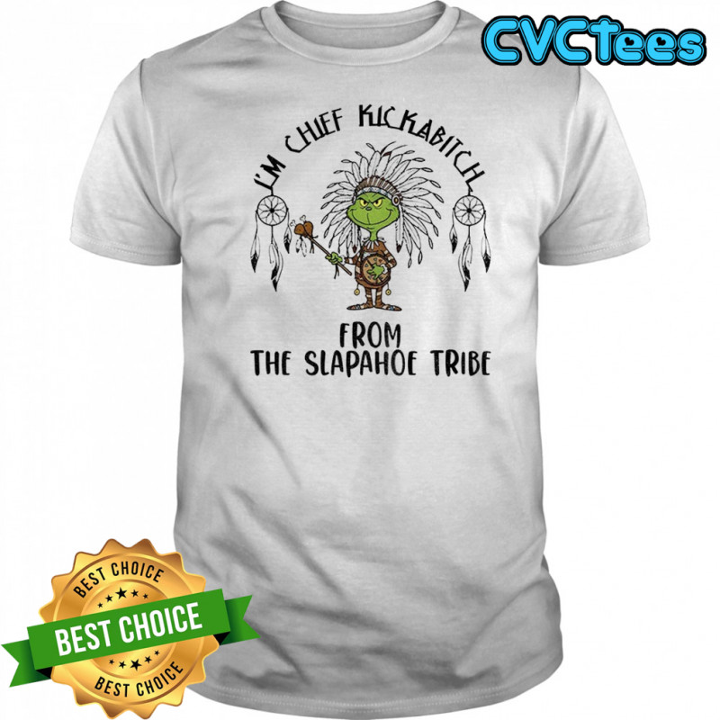 Grinch native chief kickabitch from the slapahoe tribe vintage shirt
