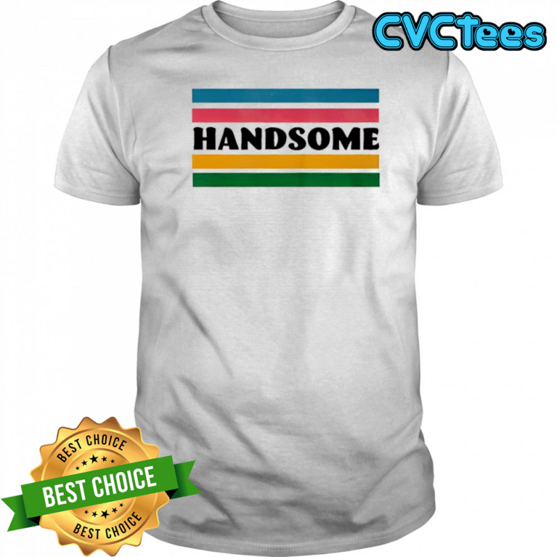 Handsome Podcast Rainbow shirt