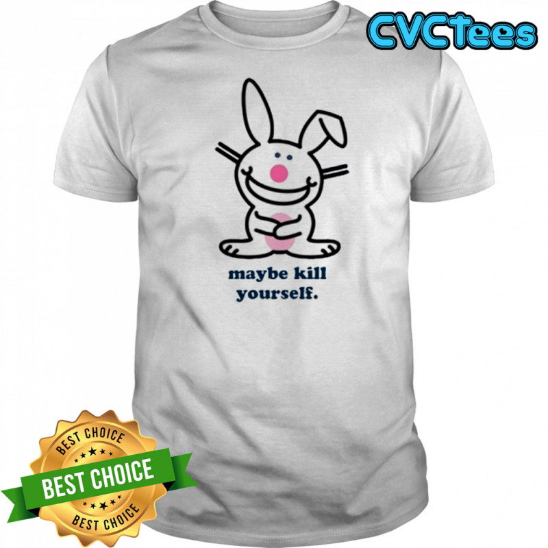 Happy Bunny Maybe Kill Yourself shirt