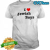 I love jewish boys shirt