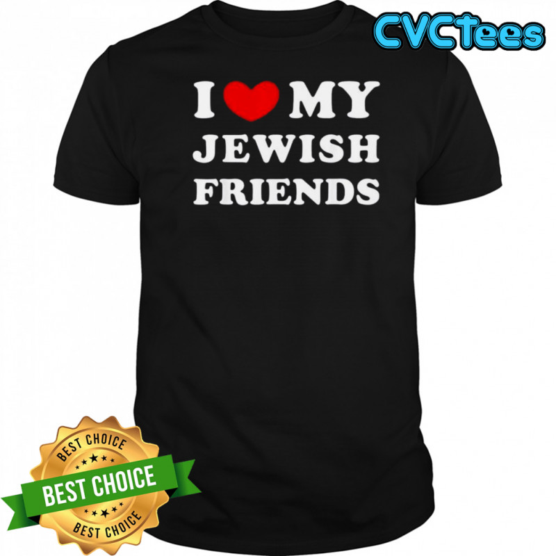 I Love My Jewish Friends T-Shirt