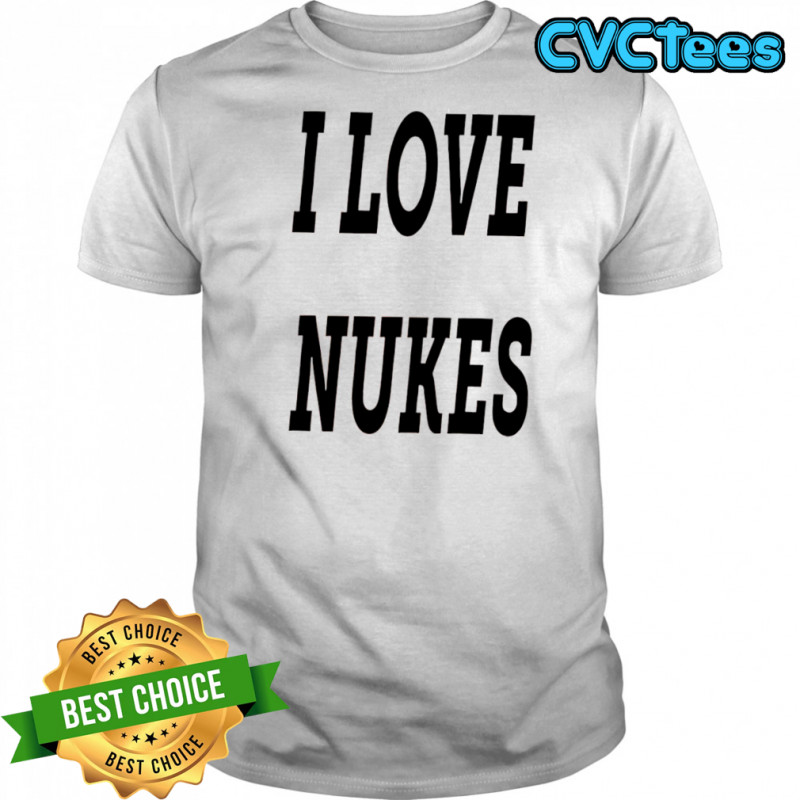 I Love Nukes Dj Smokey shirt