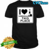 I love this place Long Island shirt