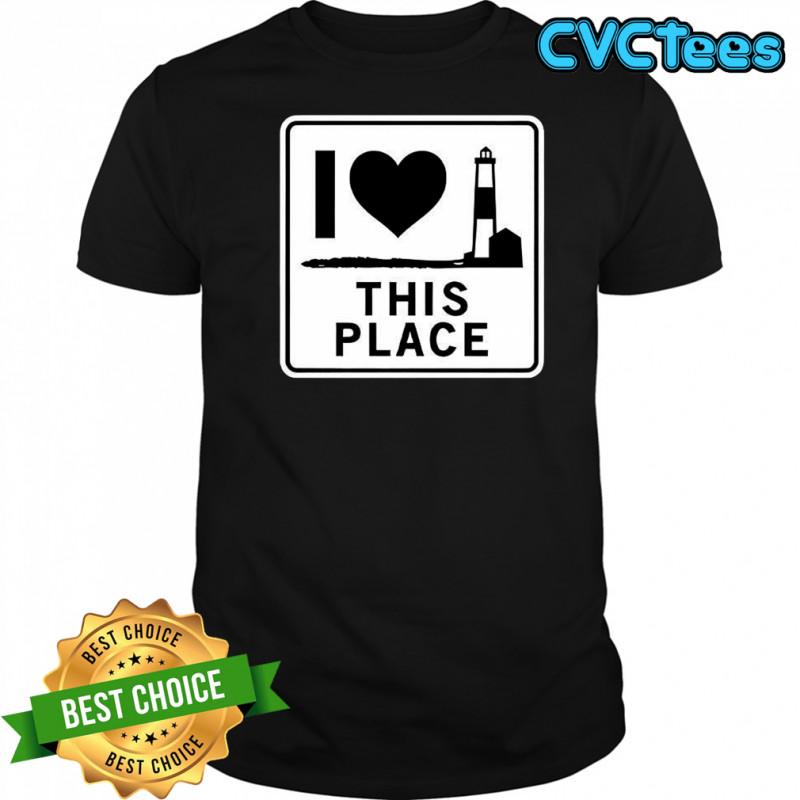 I love this place Long Island shirt