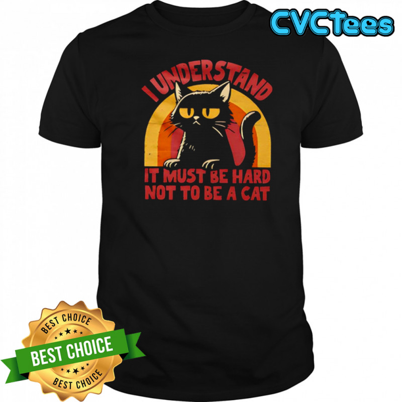 I understand it must be hard not to be a cat vintage shirt