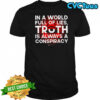 In a world full of lies truth is always a conspiracy eye pyramid shirt