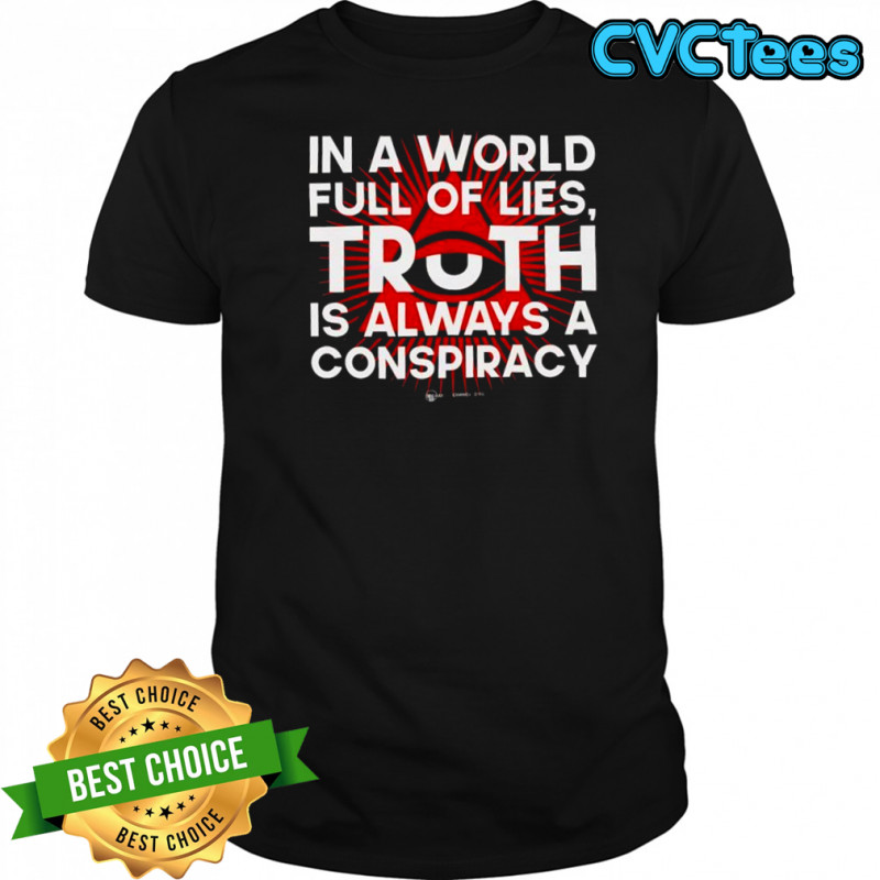 In a world full of lies truth is always a conspiracy eye pyramid shirt