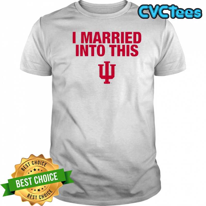 Indiana University Hoosiers I Married Into This T-shirts
