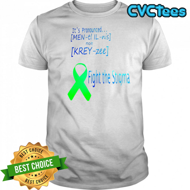It’s pronounced fight the stigma shirt