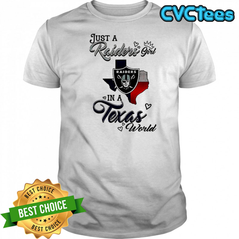 Just a Raiders Girl in a World Texas world shirt