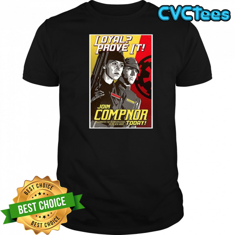 Loyal Prove it Join Comp Not today shirt