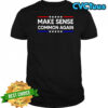 Make Sense Common Again USA shirt