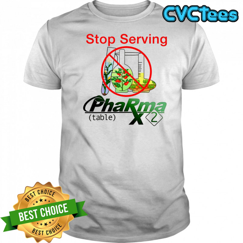 Pharma 2 Table Stop serving ban on genetic modification shirt