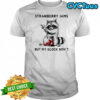 Racccoon strawberry jams but my gloock don’t shirt