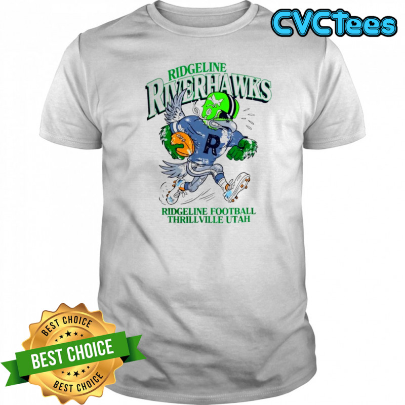 Ridgeline Riverhawk Ridgeline Football Thrillville Utah shirt