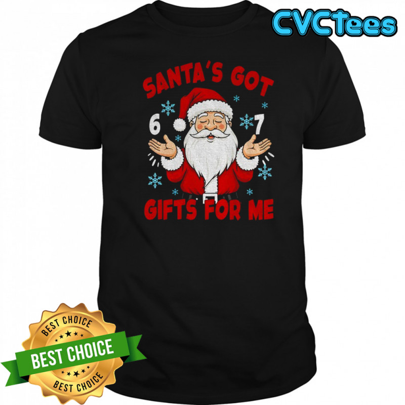 Santa’s Got Gifts 6 7 Christmas Meme shirt