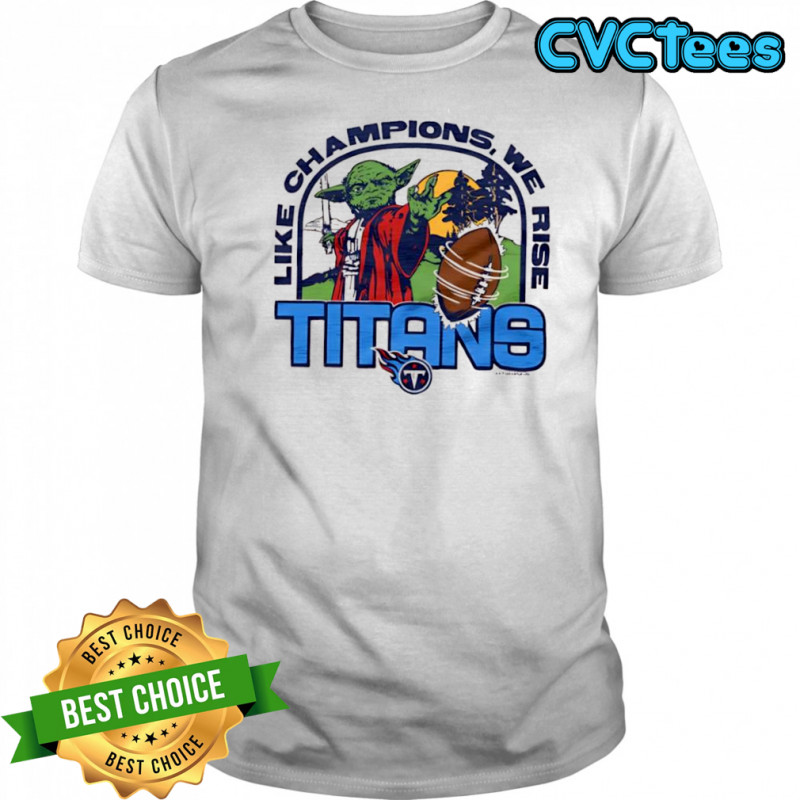 Star Wars x Tennessee Titans Yoda like Champions we rise shirt