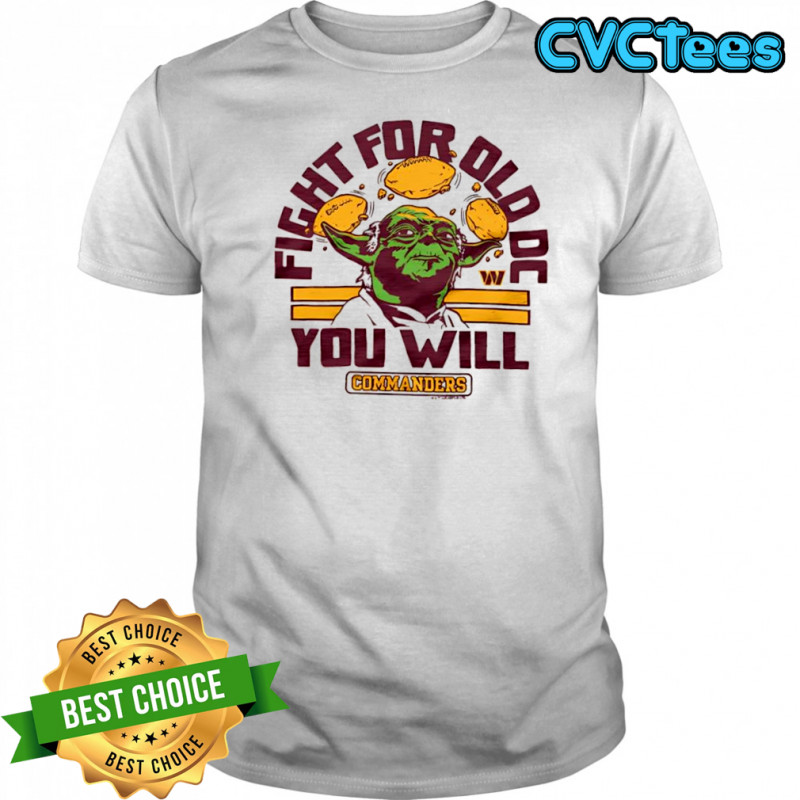 Star Wars x Washington Commanders Yoda fight for old DC you will shirt