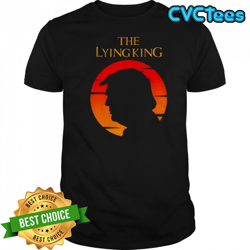 The Lying King Anti-Trump shirt
