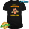 There’s a monster behind you Labubu shirt