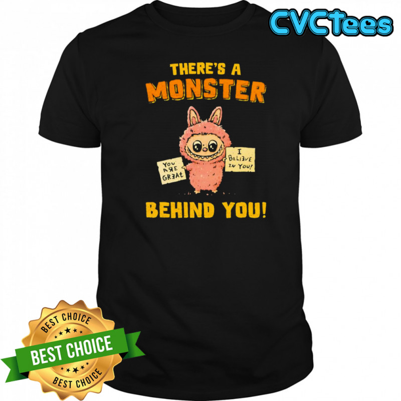There’s a monster behind you Labubu shirt
