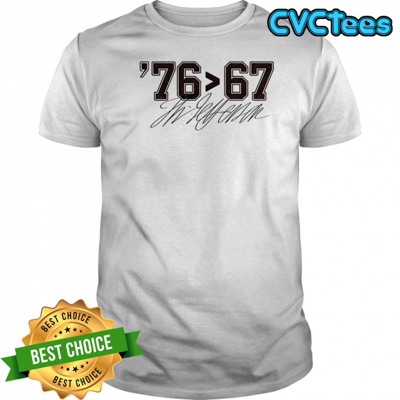Thomas Jefferson 76 than 67 funny meme signature shirt