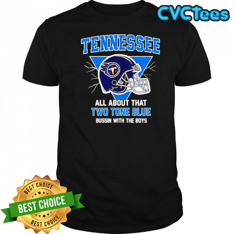 Titans All About That Two Tone Blue Bussin With The Boys shirt