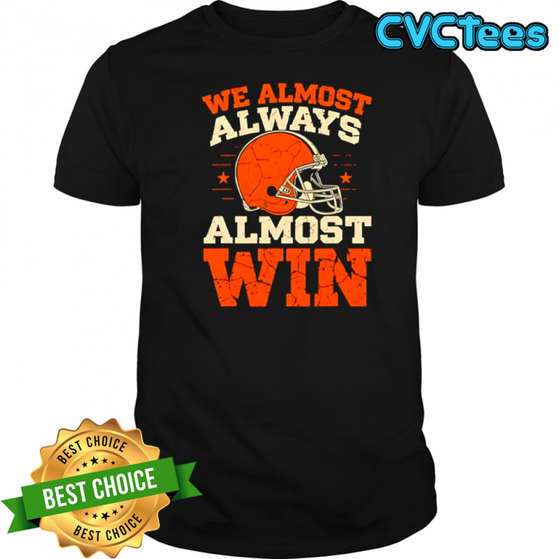 We Almost Always Almost Win Football shirt