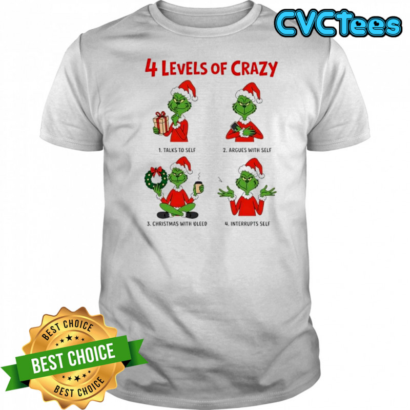 4 Levels of Crazy Grinch Christmas with Oleed shirt