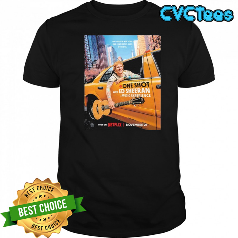 A Netflix Special One Shot With Ed Sheeran A Music Experience On November 21 2025 T-Shirt