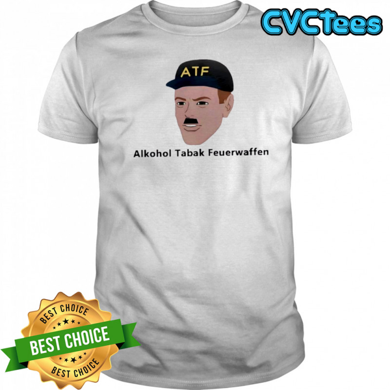 Alkohol Tabak Feuerwaffen shirt