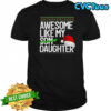 Awesome Like My Daughter Hat Holiday Ugly Christmas T-Shirt