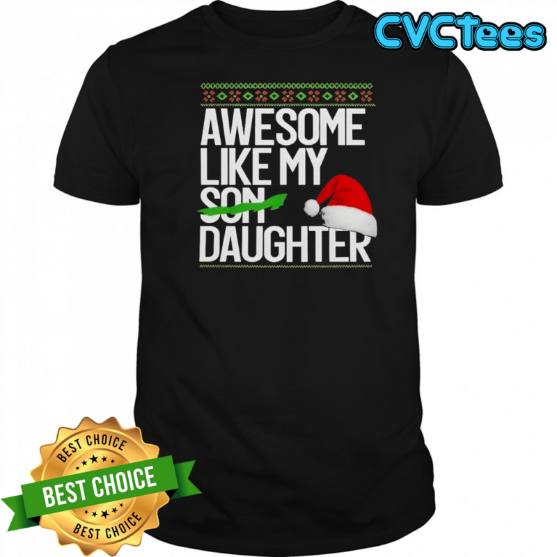Awesome Like My Daughter Hat Holiday Ugly Christmas T-Shirt