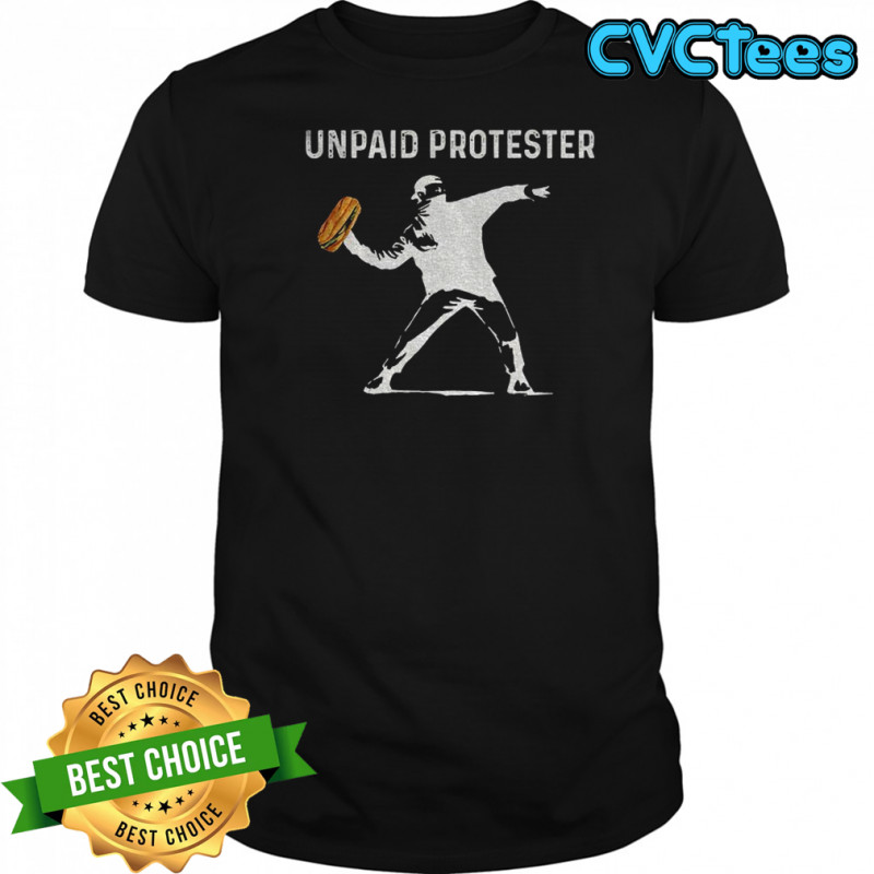 Banksy Inspired Protest DC Sandwich Thrower Unpaid Protester shirt