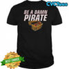 Be a damn pirate NFL Football Giants Nation Show shirt