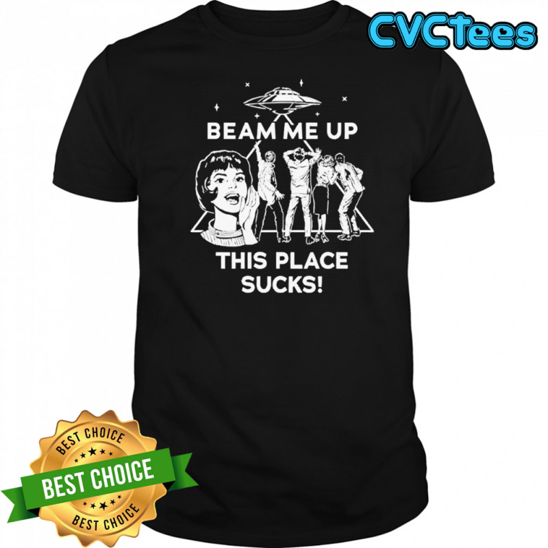 Beam Me Up This Place Sucks Robin Buckley Shirt