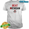 Beat Michigan Ohio State Buckeye shirt
