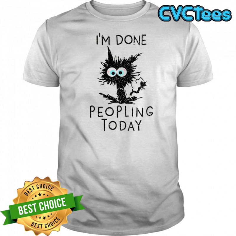 Black cat I’m done peopling today shirt