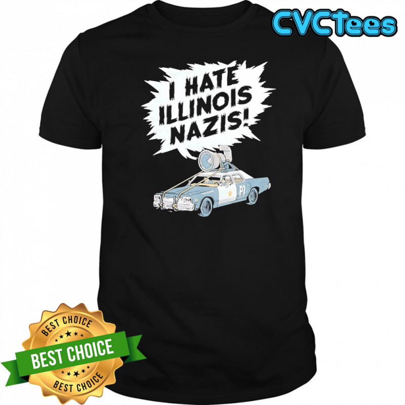 Car I hate Illinois Nazis shirt