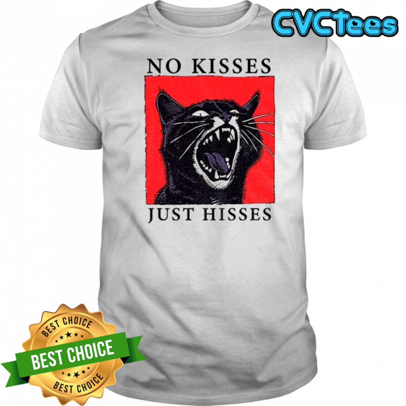 Cat hisses funny no kisses just hisses shirt