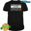 Christians Against Christian Nationalism Shirt