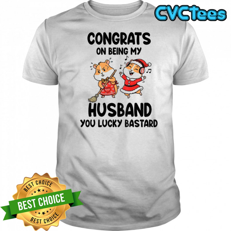 Congrats on being my husband you lucky bastard shirt
