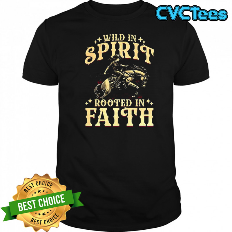 Cowgirl wild in spirit rooted in faith shirt