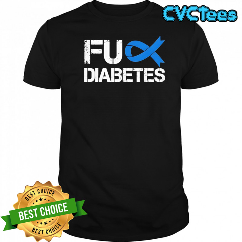 Diabetes Awareness Fuck Diabetes shirt