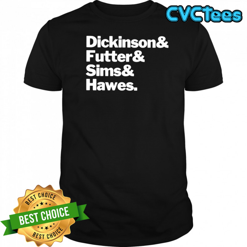 Dickinson and Futter and Sims and Hawes shirt