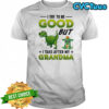 Dinosaur I Try To Be Good But I Take After My Grandma Shirt